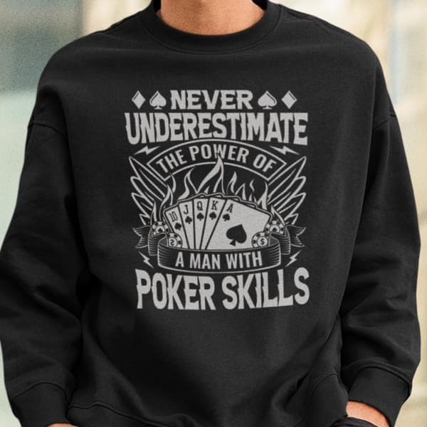 Poker Sweatshirt - Never underestimate the power XL