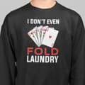 Miniatyrbild 1 av 2: Poker Sweatshirt - I don't even fold laundry