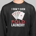 Miniatyrbild 1 av 2: Poker Sweatshirt - I don't even fold laundry