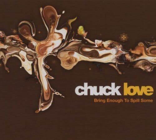 Chuck Love : Bring Enough to Spill Some CD 2 discs (2007) Pre Owned