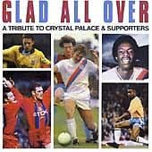 Glad All Over: A TRIBUTE TO CRYSTAL PALACE & SUPPORTERS CD (2004) Pre Owned