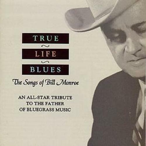 Various : True Life Blues:: The Songs Of Bill Monroe CD (1999) Pre Owned