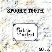 Spooky Tooth : You Broke My Heart So... I Busted Your Jaw CD (2005) Pre Owned
