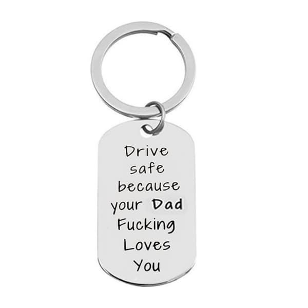 Nøkkelring i rustfritt stål for sjåfører Drive safe because your Dad Fucking Loves you
