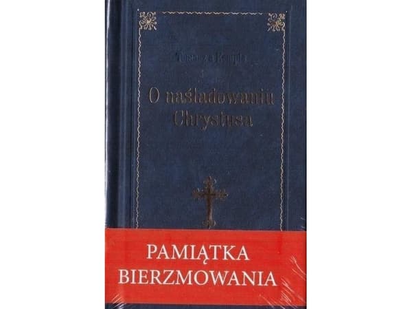 Wydawnictwo Diecezjalne i Drukarnia w Sandomi O Naśladowaniu Chrystusa. Pamiątka Bierzmowania (konfirmaatiomuistio)