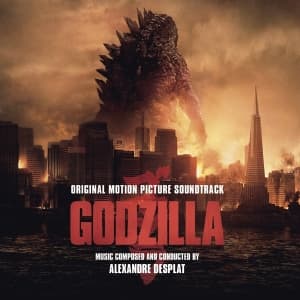 Soundtrack - Godzilla (Music Composed and Conducted by Alexandre Desplat)