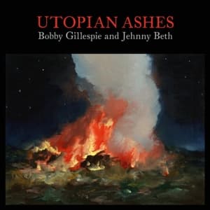 Bobby Gillespie & Jehnny Beth - Utopian Ashes (CD)