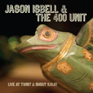 Isbell Jason & The 400 Unit - Live At Twist & Shout 11.16.07 (CD)