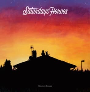 Saturdays Heroes - Hometown Serenade Cd (CD)