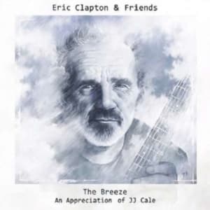 Eric Clapton - Eric Clapton & Friends: The Breeze - An Appreciation Of J.J. Cale