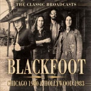 Blackfoot - Chicago 1980 & Hollywood 1983 (Broa (CD)