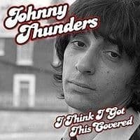 Thunders Johnny - I Think I Got This Covered (CD)