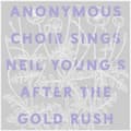 Miniatyrbilde 1 av 2: Anonymous Choir - Sings Neil Young's After The Goldru (CD)