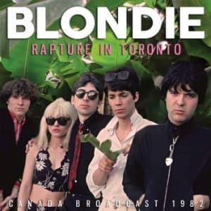 Blondie - Rapture In Toronto (Live Broadcast (CD)