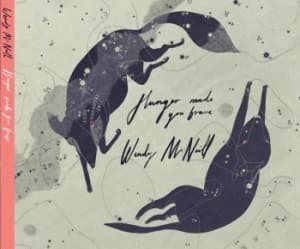 Mcneill Wendy - Hunger Made You Brave (CD)
