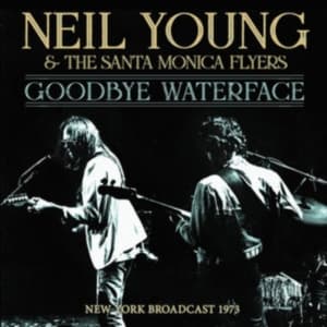 Young Neil & Santa Monica Flyers Th - Goodbye Waterface (Live Broadcast 1 (CD)