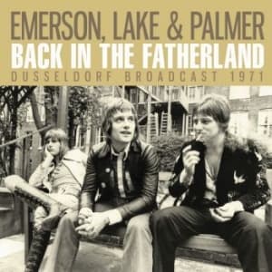 Emerson Lake & Palme - Back In The Fatherland (Live Broadc (CD)