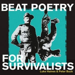 Haines Luke And Peter Buck - Beat Poetry For Survivalists (CD)