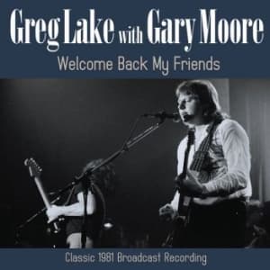 Lake Greg With Gary Moore - Welcome Back My Friends (CD)