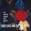 Miniatyrbillede 1 af 2: Nick Cave & The Bad Seeds - No More Shall We Part (CD)
