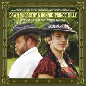 Dawn Mccarthy & Bonnie 'prince' Bil - What The Brothers Sang (CD)
