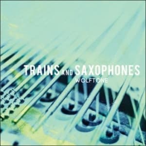 Wolftone - Trains And Saxophones (CD)