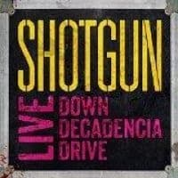 Shotgun - Live: Down Decadencia Drive (CD)