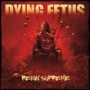 Dying Fetus - Reign Supreme (CD) Dying Fetus - Reign Supreme (CD)