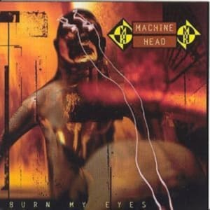 MACHINE HEAD - BURN MY EYES (CD)