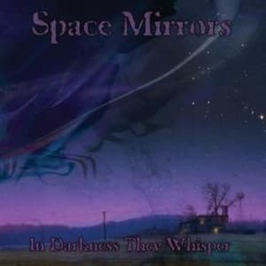 Space Mirrors - In Darkness They Whisper (CD)