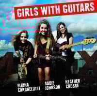 Cargnelutti/Johnson/Crosse - Girls With Guitars (CD)