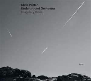 Chris Potter Underground Orchestra - Imaginary Cities (CD)
