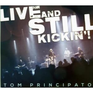Principato Tom - Live And Still Kickin'! (Cd+Dvd) (CD)