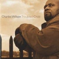 Wilson Charles - Troubled Child (CD)