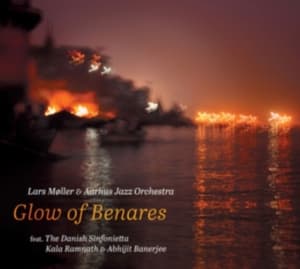 Aarhus Jazz Orchestra Lars Möller - Glow Of Benares (CD)