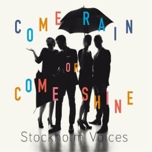 Stockholm Voices - Come Rain Or Come Shine (CD)