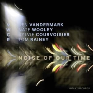 Vandermark Ken Wooley Nate Cour - Noise Of Our Time (CD)