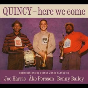 Joe Harris Ake Persson & Benny Bailey - Quincy, Here We Come (CD)