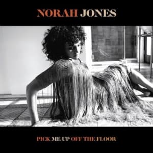 Norah Jones - Pick Me Up Off The Floor (Limited Deluxe Edition)