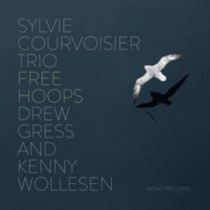 Sylvie Courvoisier Trio - Free Hoops (CD)