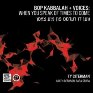 Citerman Ty - Bop Kabbalah+Voices: When You Speak (CD)