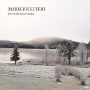 Maria Kvist Trio - Jämtlandssångerna (CD)