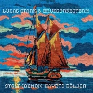 Stark Lucas And Bruksorkestern - Stolt Igenom Havets Böljor (CD)