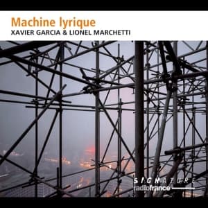 Garcia Xavier Marchetti Lionel - Machine Lyrique (CD)