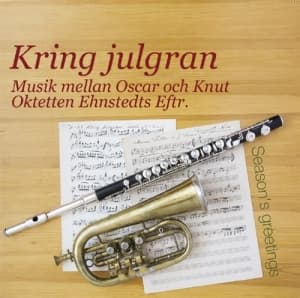 Oktetten Ehnstedts Eftr. - Kring Julgran. Musik Mellan Oskar O (CD)