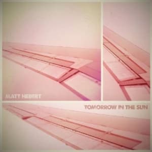 Hebert Matt - Tomorrow In The Sun (CD)