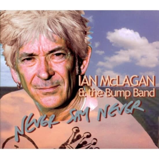Mc Lagan Ian & The Bump Band - Never Say Never (CD)