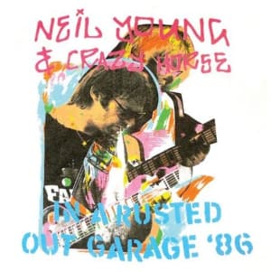 Neil Young & Crazy Horse - In A Rusted Out Garage '86