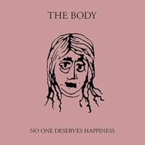 Body - No One Deserves Happiness (CD)