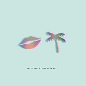 HEART BEACH - KISS YOUR FACE (CD)